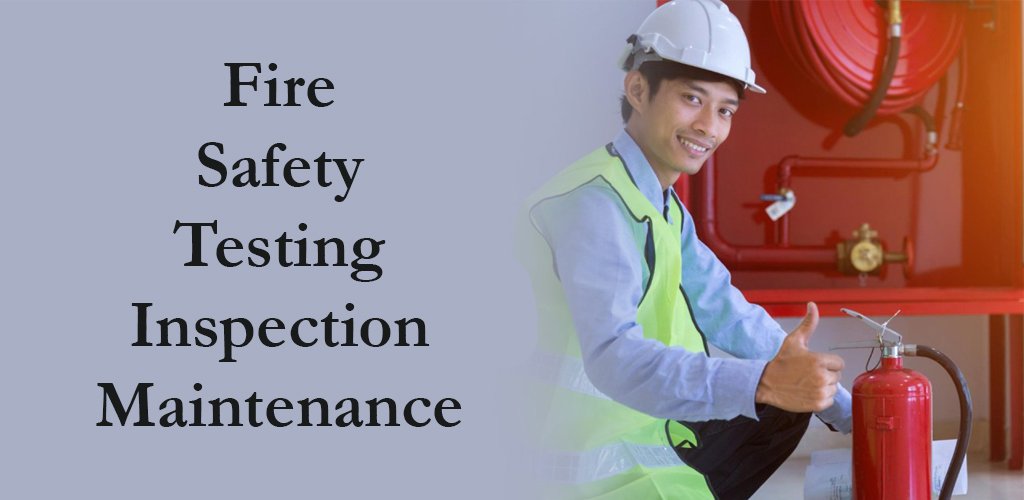 fire safety testing inspection maintenance